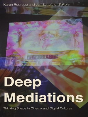 cover image of Deep Mediations: Thinking Space in Cinema and Digital Cultures